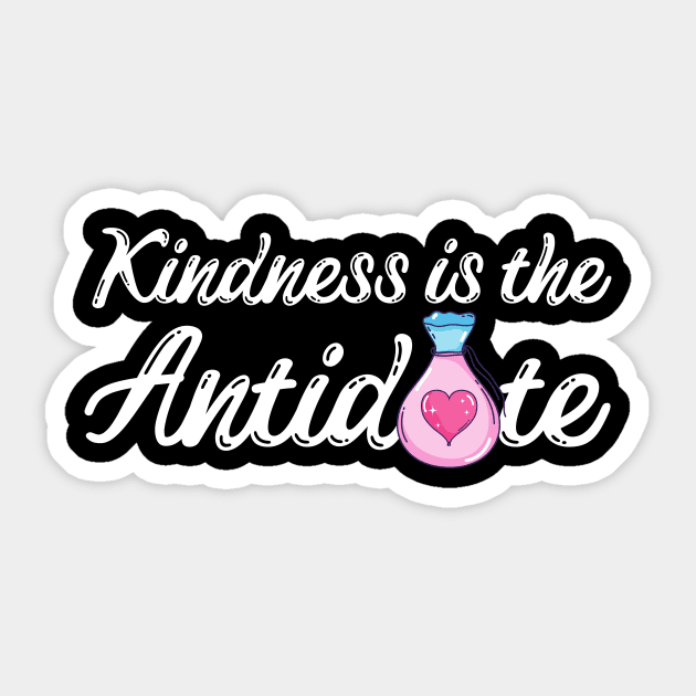 Kindness is the Antidote Sticker by The WYLD Tribe